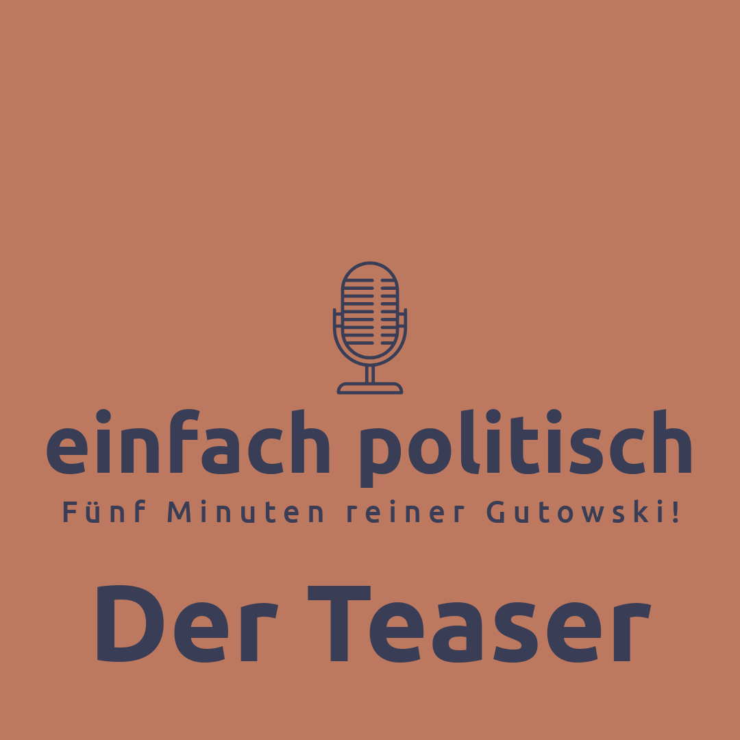 🎙️ Der Teaser ist online – „einfach politisch – Fünf Minuten reiner Gutowski!“