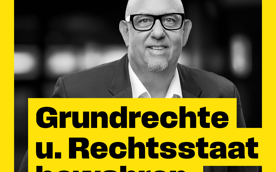 Grundrechte und Rechtsstaat bewahren – Ein Update für unseren Rechtsstaat