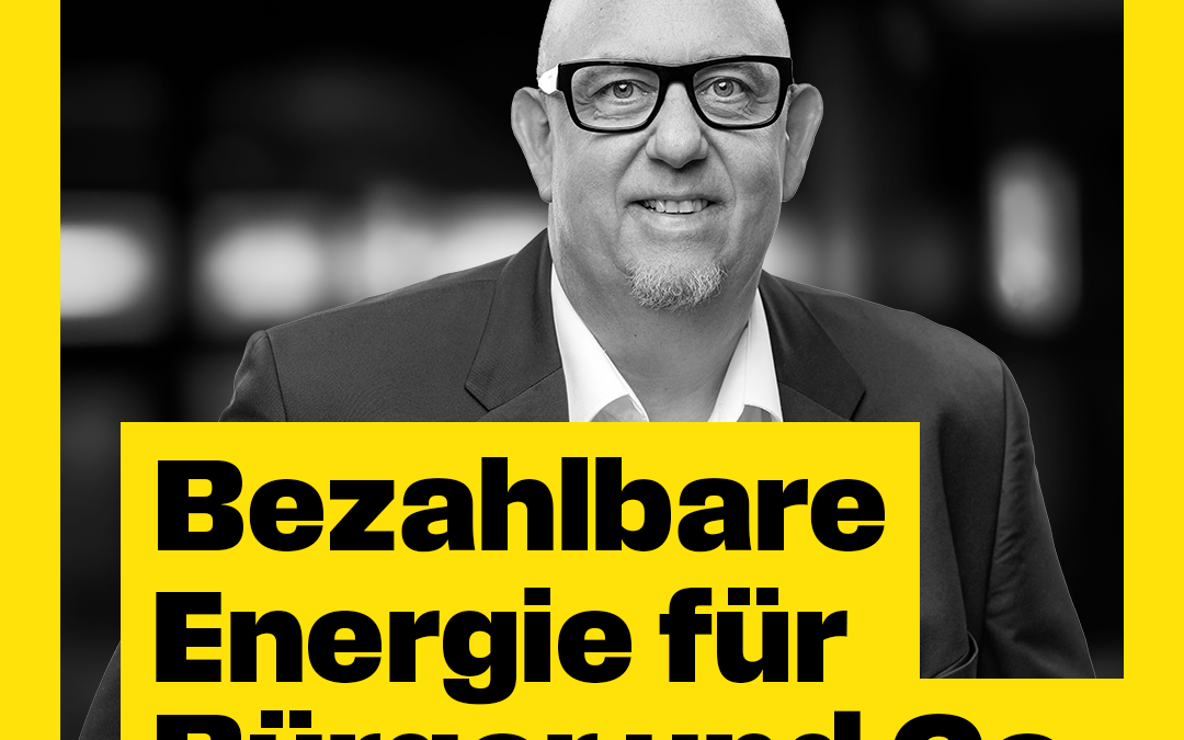 Wohlstand und Aufstiegschancen: Bezahlbare Energie für Bürger und Betriebe