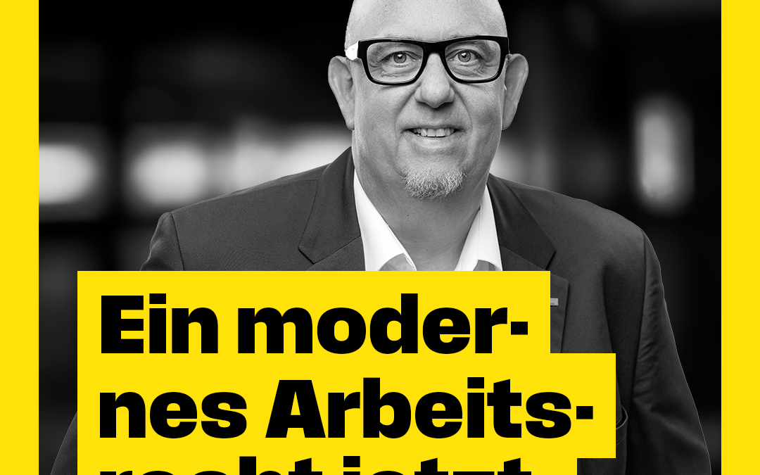 Wohlstand und Aufstiegschancen durch ein modernes Arbeitsrecht